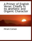 A Primer of English Verse : Chiefly in Its Absthetic and Organic Character (Large Print Edition) - Book