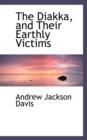 The Diakka, and Their Earthly Victims - Book
