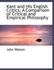 Kant and His English Critics : A Comparison of Critical and Empirical Philosophy (Large Print Edition) - Book