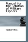 Manual for the Solution of Military Ciphers - Book