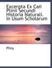 Excerpta Ex Caii Plinii Secundi Historia Naturali. in Usum Scholarum - Book