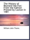 The History of Reynard the Fox : From the Edition Printed by Caxton in 1481 (Large Print Edition) - Book