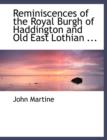 Reminiscences of the Royal Burgh of Haddington and Old East Lothian ... - Book