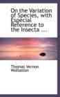 On the Variation of Species, with Especial Reference to the Insecta ... - Book