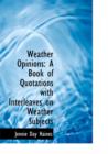Weather Opinions : A Book of Quotations with Interleaves on Weather Subjects (Large Print Edition) - Book