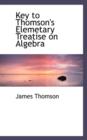 Key to Thomson's Elemetary Treatise on Algebra - Book