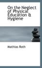 On the Neglect of Physical Education a Hygiene - Book