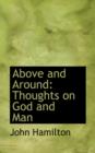 Above and Around : Thoughts on God and Man - Book