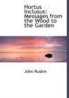 Hortus Inclusus : Messages from the Wood to the Garden (Large Print Edition) - Book