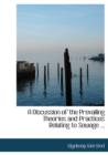 A Discussion of the Prevailing Theories and Practices Relating to Sewage ... - Book