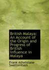 British Malaya : An Account of the Origin and Progress of British Influence in Malaya (Large Print Edition) - Book