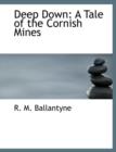 Deep Down : A Tale of the Cornish Mines - Book