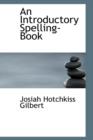 An Introductory Spelling-Book - Book