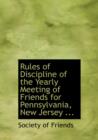 Rules of Discipline of the Yearly Meeting of Friends for Pennsylvania, New Jersey ... - Book