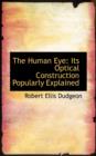 The Human Eye : Its Optical Construction Popularly Explained - Book