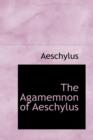 The Agamemnon of Aeschylus - Book
