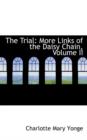 The Trial : More Links of the Daisy Chain, Volume II - Book