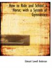 How to Ride and School a Horse; With a System of Gymnastics - Book