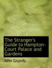 The Stranger's Guide to Hampton-Court Palace and Gardens - Book