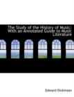 The Study of the History of Music : With an Annotated Guide to Music Literature (Large Print Edition) - Book