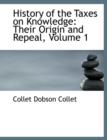 History of the Taxes on Knowledge : Their Origin and Repeal, Volume 1 (Large Print Edition) - Book