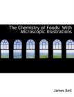 The Chemistry of Foods : With Microscopic Illustrations (Large Print Edition) - Book