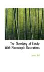 The Chemistry of Foods : With Microscopic Illustrations - Book