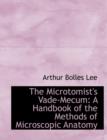 The Microtomist's Vade-Mecum : A Handbook of the Methods of Microscopic Anatomy (Large Print Edition) - Book