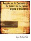 Remarks on the Testimony of the Fathers to the Roman Dogma of Infallibility - Book