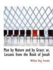 Man by Nature and by Grace : Or, Lessons from the Book of Jonah (Large Print Edition) - Book