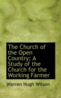 The Church of the Open Country : A Study of the Church for the Working Farmer - Book