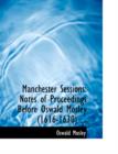 Manchester Sessions : Notes of Proceedings Before Oswald Mosley (1616-1630) ... (Large Print Edition) - Book