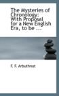 The Mysteries of Chronology : With Proposal for a New English Era, to Be ... - Book