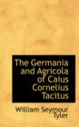 The Germania and Agricola of Caius Cornelius Tacitus - Book
