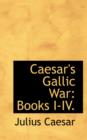Caesar's Gallic War : Books I-IV. - Book