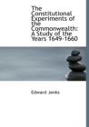 The Constitutional Experiments of the Commonwealth : A Study of the Years 1649-1660 (Large Print Edition) - Book