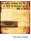 The Indian Evidence ACT, No. 1 of 1872 : As Amended by ACT XVIII of 1872 (Large Print Edition) - Book