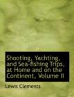 Shooting, Yachting, and Sea-Fishing Trips, at Home and on the Continent, Volume II - Book