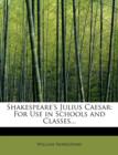 Shakespeare's Julius Caesar : For Use in Schools and Classes... - Book