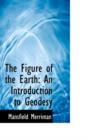 The Figure of the Earth : An Introduction to Geodesy - Book