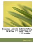 Language Lessons : An Introductory Grammar and Composition for Intermediate ... (Large Print Edition) - Book