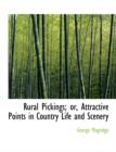 Rural Pickings; Or, Attractive Points in Country Life and Scenery - Book