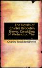 The Novels of Charles Brockden Brown : Consisting of Wieland;or, the ... - Book