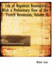 Life of Napoleon Buonaparte : With a Preliminary View of the French Revolution, Volume II (Large Print Edition) - Book