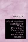 Life of Napoleon Buonaparte : With a Preliminary View of the French Revolution, Volume II - Book
