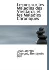 Leasons Sur Les Maladies Des Vieillards Et Les Maladies Chroleasons Sur Les Maladies Des Vieillards Et Les Maladies Chroniques Niques - Book