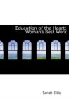 Education of the Heart : Woman's Best Work (Large Print Edition) - Book