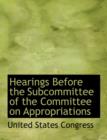 Hearings Before the Subcommittee of the Committee on Appropriations - Book