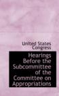 Hearings Before the Subcommittee of the Committee on Appropriations - Book