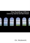 The Pontifical Offices Used by David de Bernham - Book